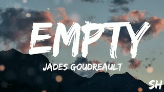 Jades Goudreault - Empty (Lyrics)