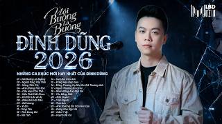 Hay là anh xin người ta hãy thương lấy em thật lòng | Nói Buông Là Buông - Tuyển Tập Đình Dũng 2026
