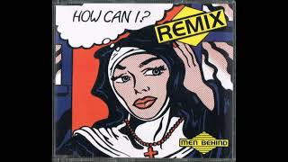Men Behind - How Can I ? • REMIX • (Vox Mix) [Vocals by Melanie Thornton] Resimi