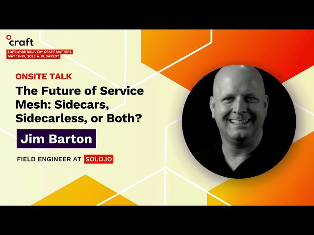 The Future of Service Mesh - Jim Barton, Solo.io | Craft Conference, 2023 class=