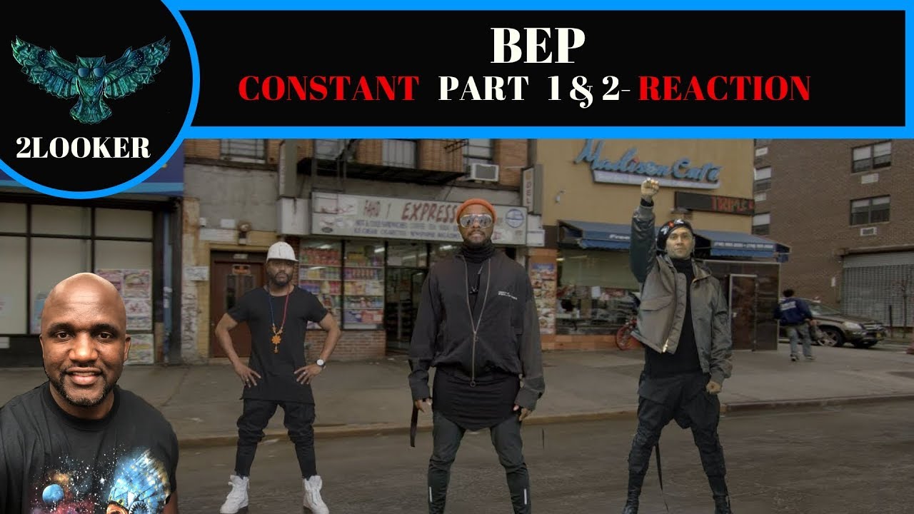 Black Eyed Peas [CONSTANT Part 1 & 2] 2LOOKER REACTION