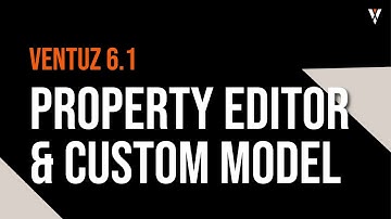 Ventuz 6.1: Property Editor and Custom Model