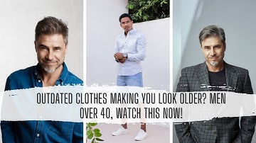 Outdated Clothes Making You Look Older? Men Over 40, Watch This NOW!