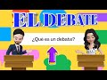 EL DEBATE | ¿Qué es un debate? | Para niños