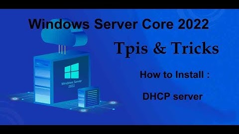 Windows Server Core 2022 Tips & Tricks - How to install DHCP