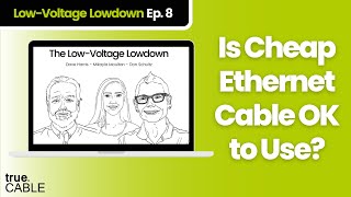 Is Cheap Ethernet Cable Safe to Use? | LowVoltage Lowdown | Ep. 8