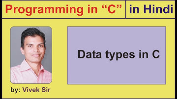 1. Programming in C - Data types in  HINDI by VIVEK Sir