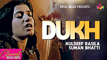 Kuldeep Rasila | Dukh | Official Goyal Music | Punjabi Sad Song