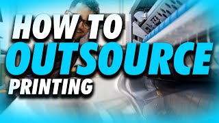 How to Outsource Printing