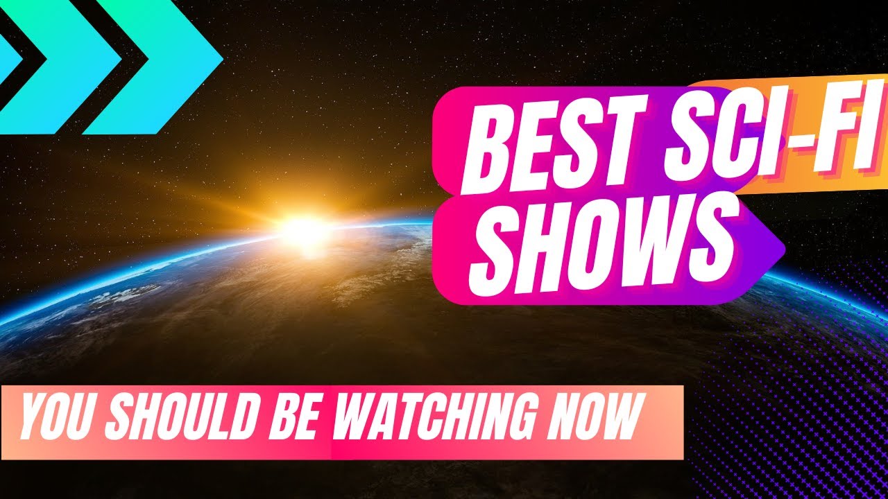 Exploring The Best Sci Fi Series On TV Unmissable Shows You Need To See Exploring The Best Sci Fi Series On TV Unmissable Shows You Need To See