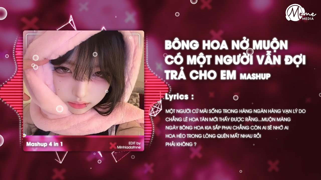 Mashup Bông Hoa Nở Muộn x Có Một Người Vẫn Đợi x Trả Cho Em Remix - Có Một Người Vẫn Đứng Đó Remix Mashup Bông Hoa Nở Muộn x Có Một Người Vẫn Đợi x Trả Cho Em Remix - Có Một Người Vẫn Đứng Đó Remix