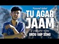 Tu agar jaam  urdu rap song from hunza  naveed iqbal