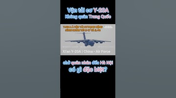 Vận tải cơ hạng nặng Y-20A của Trung Quốc đã đến Hà Nội tham gia diễu binh, CÓ GÌ ĐẶC BIỆT?