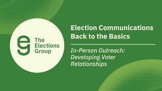 Election Communications Back to the Basics: In-Person Outreach: Developing Voter Relationships