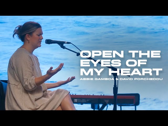 OPEN THE EYES OF MY HEART - Abbie Gamboa u0026 David Porcheddu l UPPERROOM class=