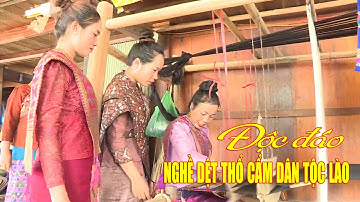 ĐIỆN BIÊN - Độc đáo nghề dệt thổ cẩm dân tộc Lào ở Mường Luân | Khám phá Điện Biên
