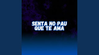 SENTA NO PAU QUE TE AMA