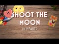 Shoot the moon in hearts  a full play through