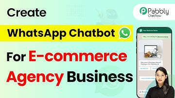 How to Create a WhatsApp Chatbot for Your E-commerce Agency Business