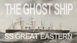 Ghost Ships  The Mystery of the SS Great Eastern. #ghostships #paranormal #mystery #ghosts