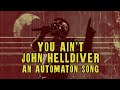 You Ain't John Helldiver - An Automaton Song #helldivers2 #automatons