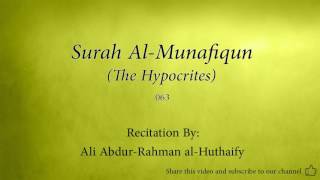 Surah Al Munafiqun The Hypocrites   063   Ali Abdur Rahman al Huthaify   Quran Audio