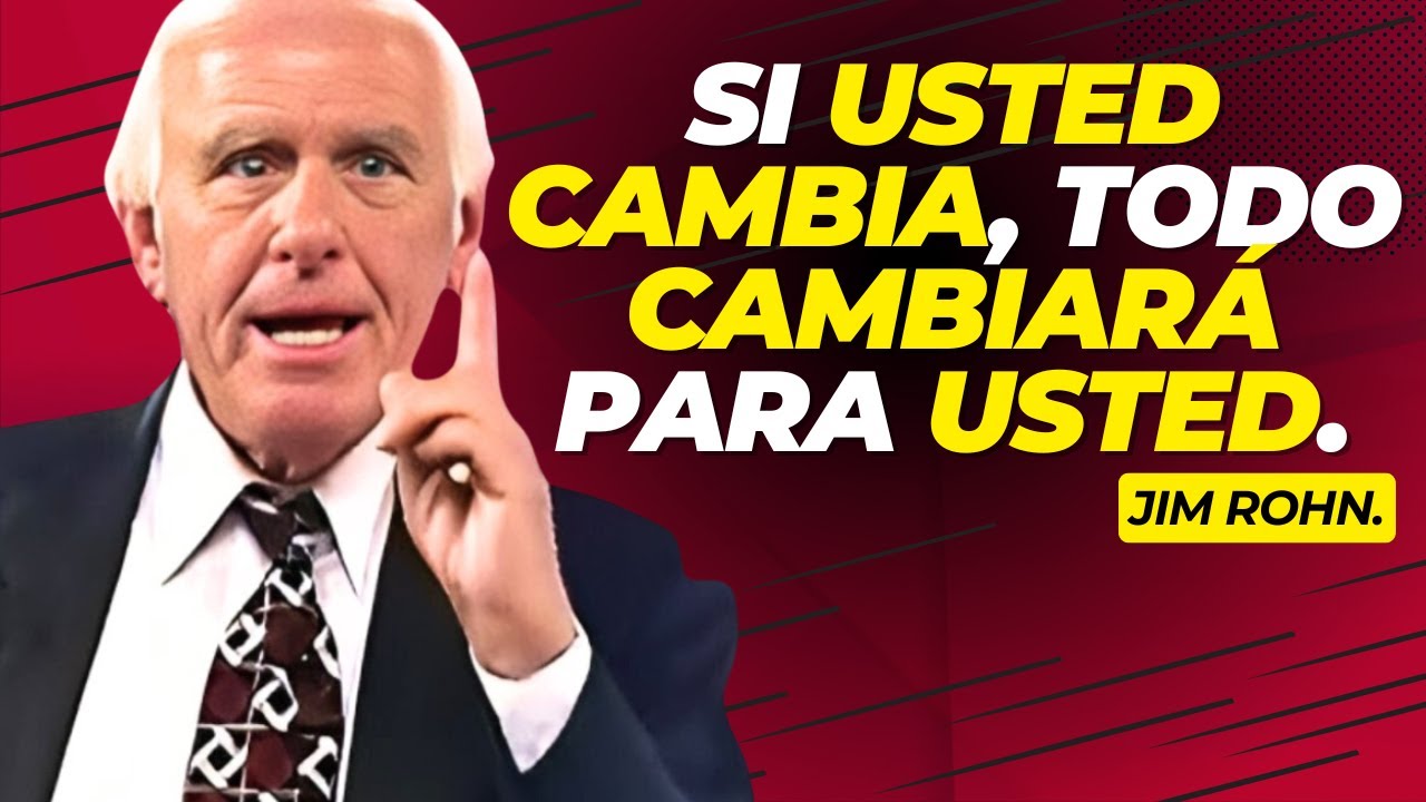 Si Usted Cambia Todo Cambiara Para Usted | Jim Rohn en español ...