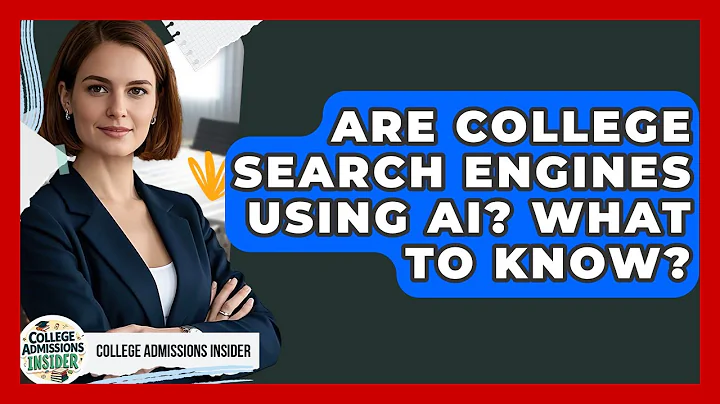 Are College Search Engines Using AI? What To Know? - College Admissions Insider