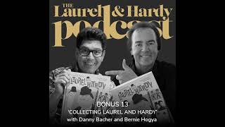 Bonus 13 New Book - Collecting Laurel Hardy With Danny Bacher And Bernie Hogya
