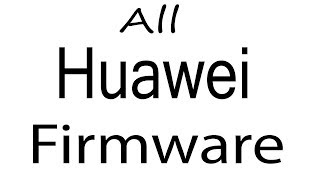Download Huawei all Models Stock Rom Flash File & tools (Firmware) For Update Huawei Android Device