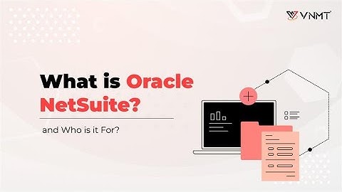 What is Oracle NetSuite | VNMT Solutions
