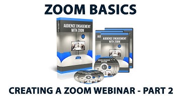 Audience Engagement With Zoom: Creating A Zoom Webinar - Part 2