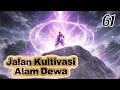 Jalan Kultivasi Alam Dewa season 61