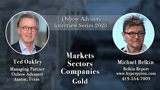 Ted Oakley - Oxbow Advisors - Interview Series 2023 - Michael Belkin