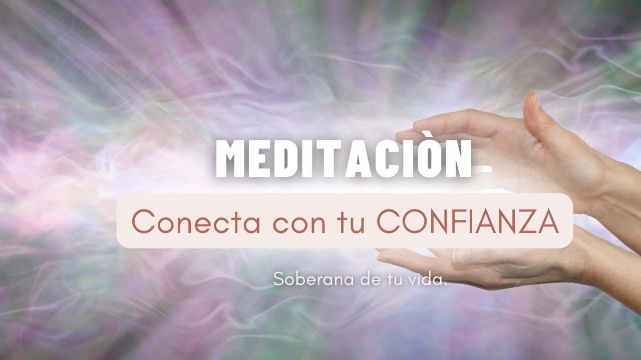 🧘🏻‍♀️Meditación Guiada para conectar con tu Confianza (recupera la ...