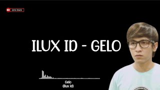 Lirik lagu ILUX ID - GELO (kudu golek wong wedok seng koyok opo??)