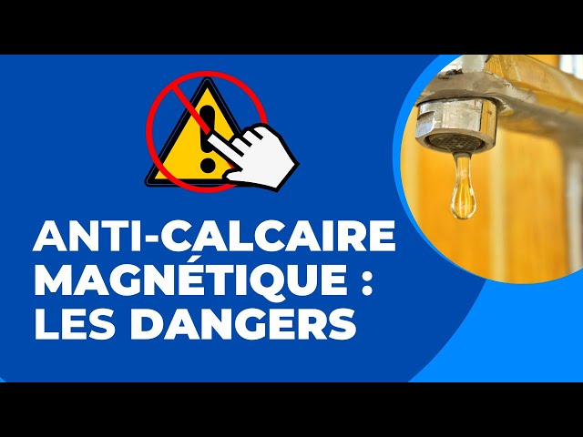 Anti Calcaire Magnétique : un Danger ? 