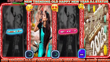 NEW TRENDING😍OLD HIT SONG🤡 HAPPY NEW YEAR DJ STATUS VIDEO EDITING😱ALIGHT MOTION XML📄FILE