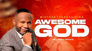 AWESOME GOD || THANKSGIVING || REV. CHIDO ONUOHA