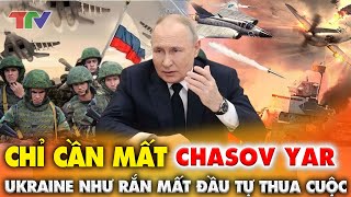 Thời sự quốc tế 01/6: Chasov Yar - cánh cửa giúp Nga giành chiến thắng quyết định ở vùng Donetsk !?