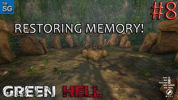 Green Hell Gameplay - Restoring the Memory! #8