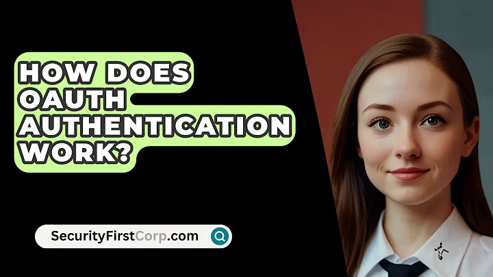 How Does OAuth Authentication Work? - SecurityFirstCorp.com