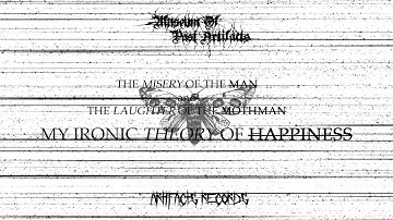 Museum Of Past Artifacts - My Ironic Theory Of Happiness (Official Video)