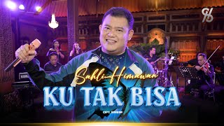 SAHLI HIMAWAN - KU TAK BISA | Kau Dan Aku Tercipta Gak Boleh Berpisah | Orchestra Live Music