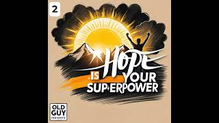 2. Why Hope Is the Most Powerful Tool You Have - Hope, Every Day 365