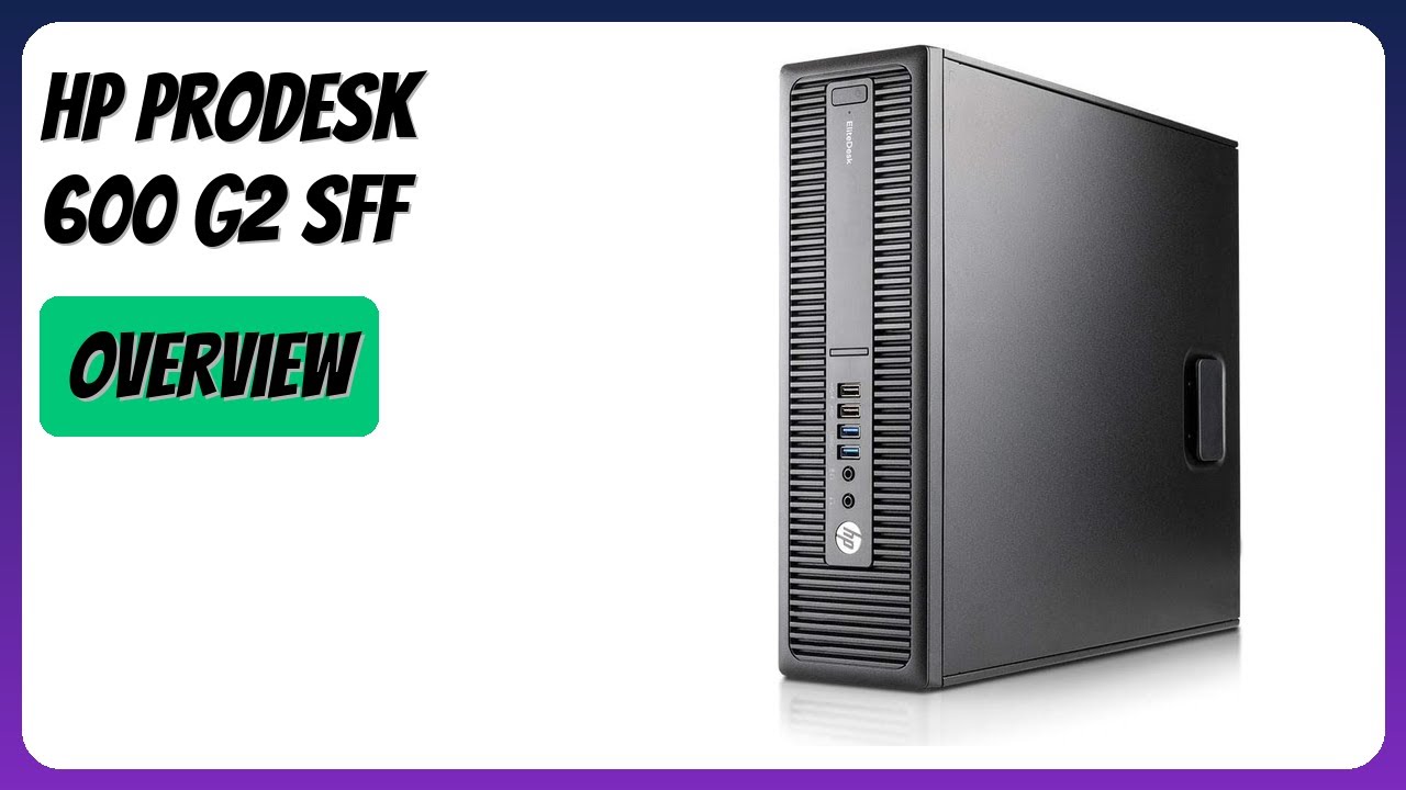 REVIEW (2026): HP ProDesk 600 G2 SFF. Features - YouTube