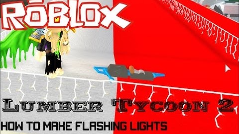 Roblox: Lumber Tycoon 2: How to make Flashing Lights