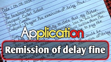 Write an application to the headmaster for remission of delay fine ||remission of delay fine
