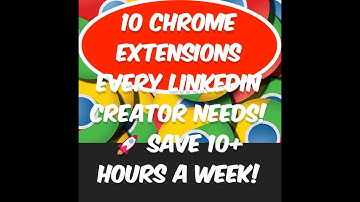 10 Chrome Extensions Every LinkedIn Creator NEEDS!   Save 10+ Hours a Week!