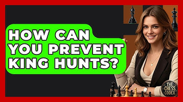 How Can You Prevent King Hunts? - The Chess Codex